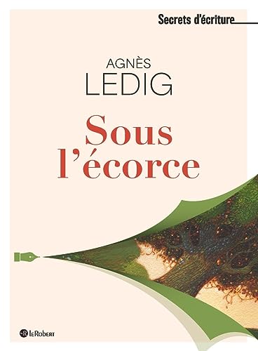 Sous l'écorce, les secrets d'écriture d'Agnès Ledig